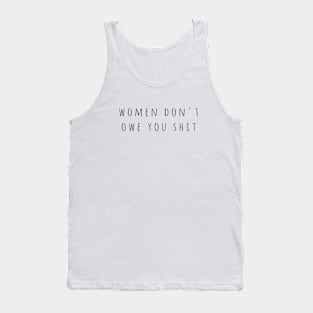 Women Don't Owe You Shit Women's Rights Tank Top